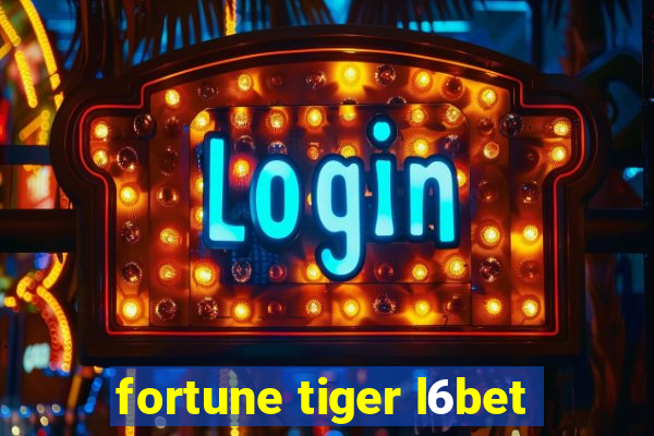 fortune tiger l6bet